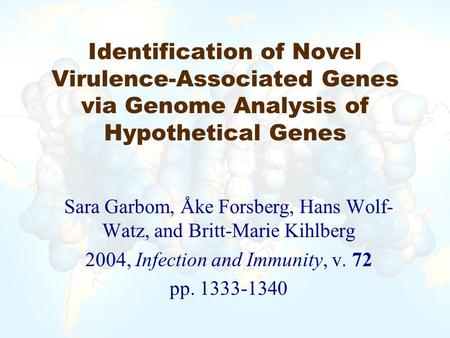 Identification of Novel Virulence-Associated Genes via Genome Analysis of Hypothetical Genes Sara Garbom, Åke Forsberg, Hans Wolf- Watz, and Britt-Marie.
