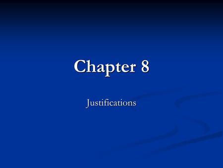 Chapter 8 Justifications.