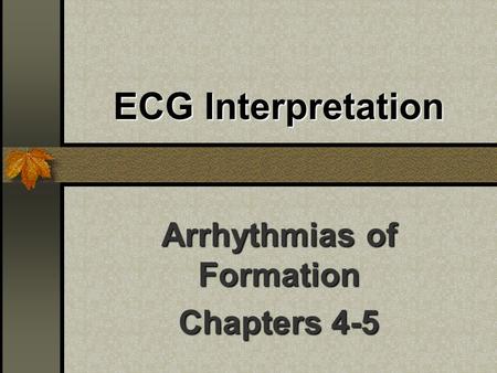 Arrhythmias of Formation Chapters 4-5