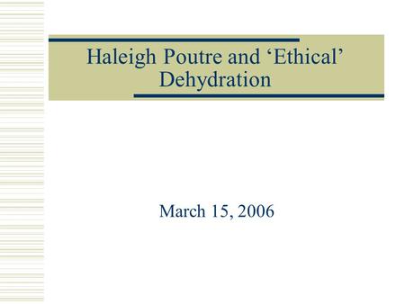 Haleigh Poutre and ‘Ethical’ Dehydration March 15, 2006.