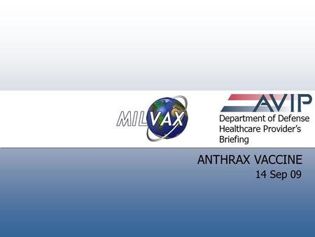 ANTHRAX VACCINE 14 Sep 09 Department of Defense Healthcare Provider’s