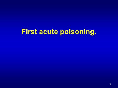 1 First acute poisoning.. 2 Acute poisonings Acute poisonings Acute poisoning is a pathologic stage, which develops as a consequence of poison influence.