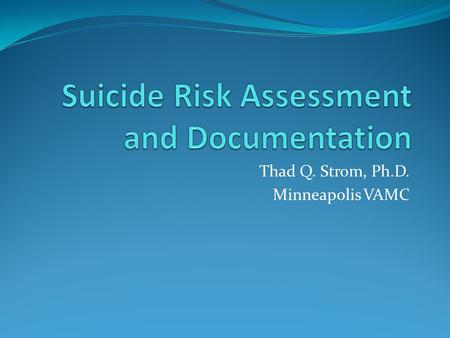 Thad Q. Strom, Ph.D. Minneapolis VAMC. Acknowledgments Thank you to Drs. Michael, Anestis, and Siegel for input and guidance on the following slides.