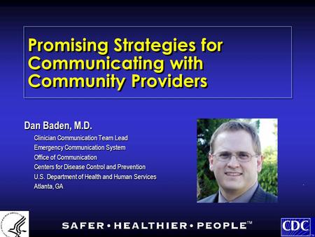 Promising Strategies for Communicating with Community Providers Dan Baden, M.D. Clinician Communication Team Lead Emergency Communication System Office.