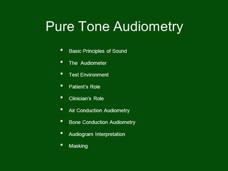 Pure Tone Audiometry Basic Principles of Sound The Audiometer