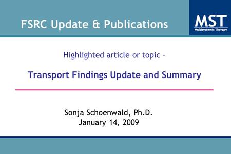 Site Dev Highlighted article or topic – Transport Findings Update and Summary _____________________________________ Website: Pre Sonja Schoenwald, Ph.D.