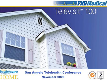 San Angelo Telehealth Conference November 2005. AGENDA About PHD Medical The Televisit Platform Televisit 100 for Home Ventilation Televisit Demonstration.
