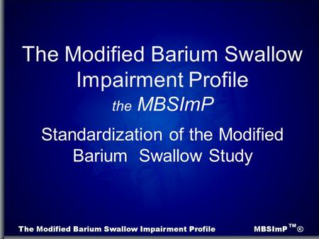 Standardization of the Modified Barium Swallow Study