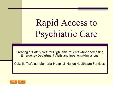 Rapid Access to Psychiatric Care Creating a “Safety Net” for High Risk Patients while decreasing Emergency Department Visits and Inpatient Admissions Oakville.