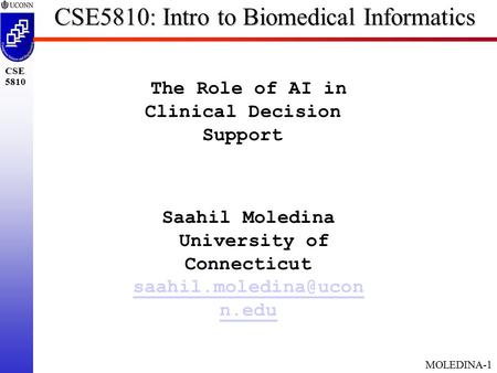 MOLEDINA-1 CSE 5810 CSE5810: Intro to Biomedical Informatics The Role of AI in Clinical Decision Support Saahil Moledina University of Connecticut