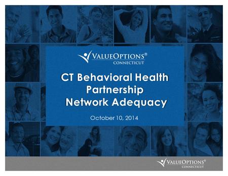 CT Behavioral Health Partnership Network Adequacy October 10, 2014.