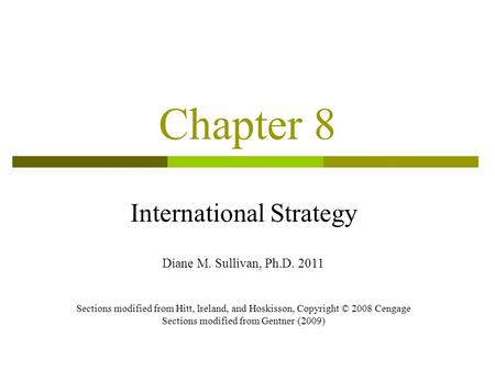 Chapter 8 International Strategy Diane M. Sullivan, Ph.D. 2011