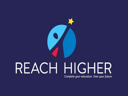 #ReachHigher. We used to be #1. We are now #12. Key Focus Areas & Metrics President Obama’s North Star Goal: BY 2020, U.S WILL ONCE AGAIN LEAD THE WORLD.