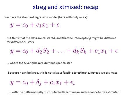 Xtreg and xtmixed: recap We have the standard regression model (here with only one x): but think that the data are clustered, and that the intercept (c.