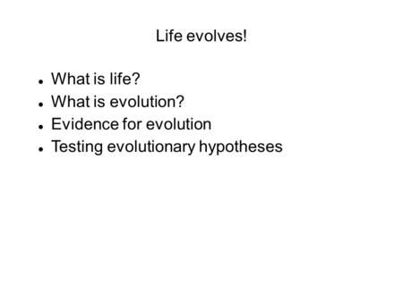 Evidence for evolution Testing evolutionary hypotheses