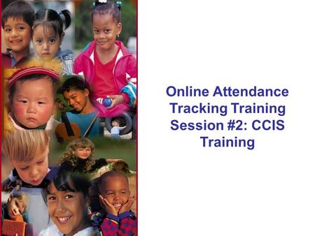 Online Attendance Tracking Training Session #2: CCIS Training.