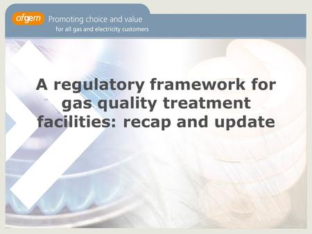 A regulatory framework for gas quality treatment facilities: recap and update.