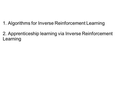 1. Algorithms for Inverse Reinforcement Learning 2