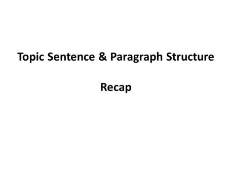 Topic Sentence & Paragraph Structure Recap. A TOPIC IS NOT A THEME The novel Grendel evidences that John Gardner’s purpose for including philosophy in.