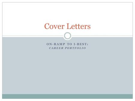 ON-RAMP TO I-BEST: CAREER PORTFOLIO Cover Letters.