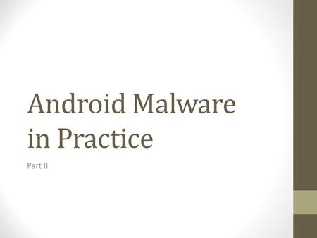 Android Malware in Practice Part II. Demo Recap SMSBypasser Here we hijacked the SMS text and sent it to our website This application could filter sms.
