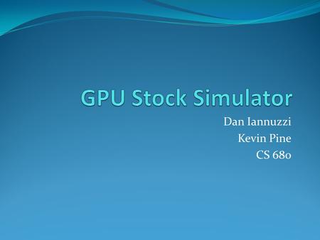 Dan Iannuzzi Kevin Pine CS 680. Outline The Problem Recap of CS676 project Goal of this GPU Research Approach Parallelization attempts Results Difficulties.