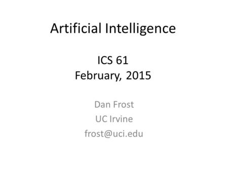 Artificial Intelligence ICS 61 February, 2015