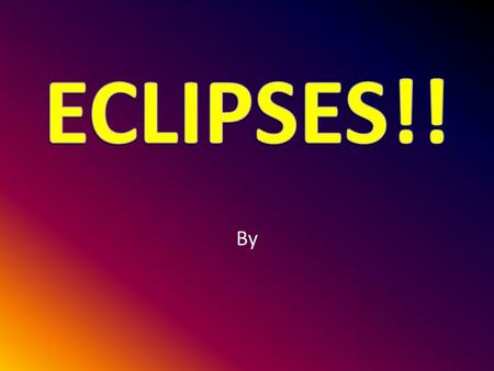 By. What is an eclipse? A solar eclipse occurs when the Moon comes between the Sun and the observer. A lunar eclipse occurs when Earth comes between the.