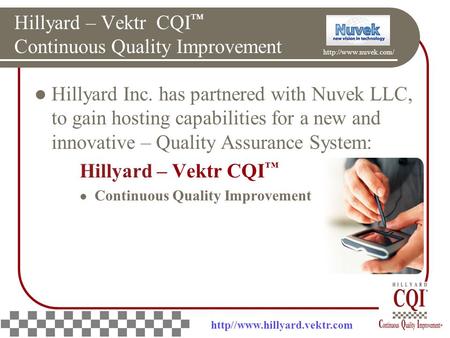 Hillyard – Vektr CQI ™ Continuous Quality Improvement Hillyard Inc. has partnered with Nuvek LLC, to gain hosting capabilities for a new and innovative.