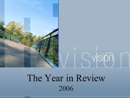 The Year in Review 2006. The Year in Review Growth 2005 - 170 Agents 2006 - nearly 200 18% increase 2005 to 2006 Gross Sales Volume 38% increase 2005.