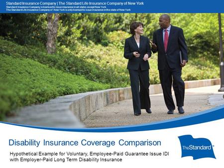 © 2010 Standard Insurance Company Disability Insurance Coverage Comparison Hypothetical Example for Voluntary, Employee-Paid Guarantee Issue IDI with Employer-Paid.