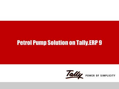 Petrol Pump Solution on Tally.ERP 9. Click to edit Master text styles Second level Third level Fourth level Fifth level Powered by Various Functionalities.
