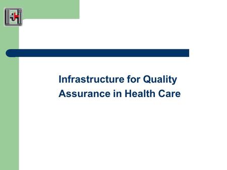 Infrastructure for Quality Assurance in Health Care.