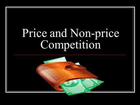 Price and Non-price Competition. Price Competition Imperfect competitors use marketing strategies to increase their sales, their market share and consequently,