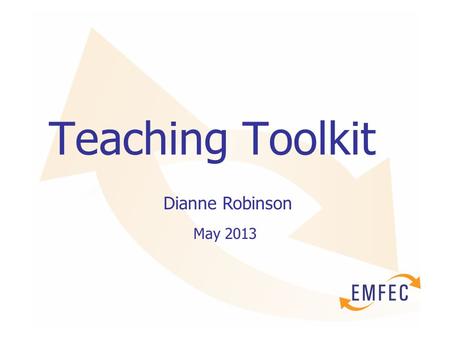 Teaching Toolkit Dianne Robinson May 2013. Session aims To provide an opportunity for vocational teachers to develop the maths, English and problem solving.