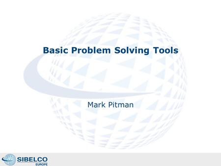 Basic Problem Solving Tools Mark Pitman. Contents Topics/issues to be covered include: 1.Brainstorming 2.Cause and Effect diagrams 3.Pareto Charts 2.