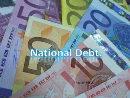 Kayla Niblock.  Current Budget Deficit- When the government spends more than it receives, it must borrow money and increase the national debt.