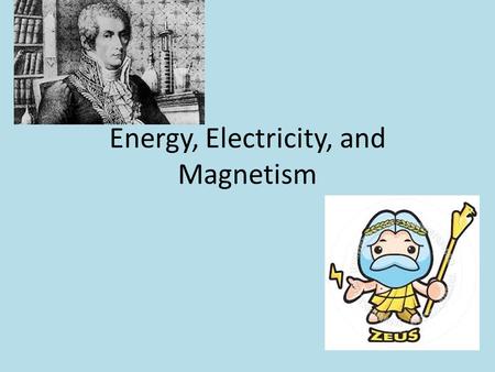 Energy, Electricity, and Magnetism
