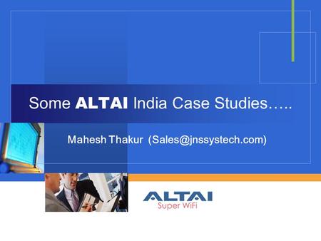 Some ALTAI India Case Studies….. Mahesh Thakur