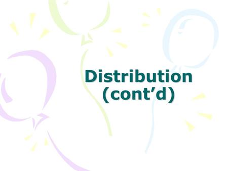 Distribution (cont’d)