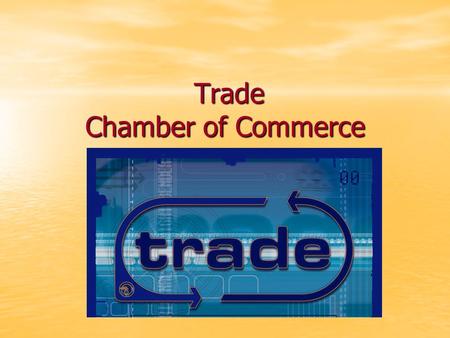 Trade Chamber of Commerce Trade Chamber of Commerce.