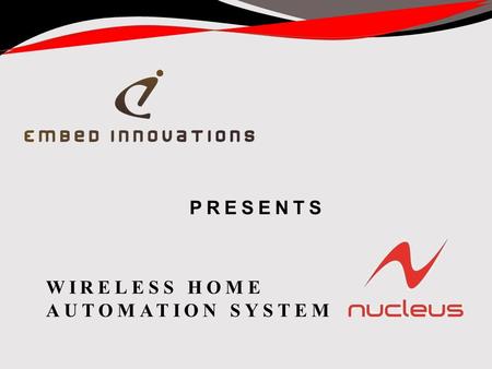 PRESENTS WIRELESS HOME AUTOMATION SYSTEM. Established in 2001 Bangalore based product realization company Provides end-to-end solutions in the embedded.