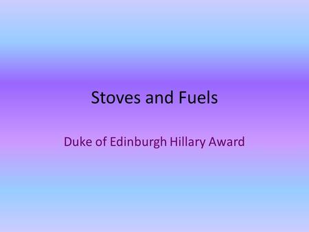 Stoves and Fuels Duke of Edinburgh Hillary Award.