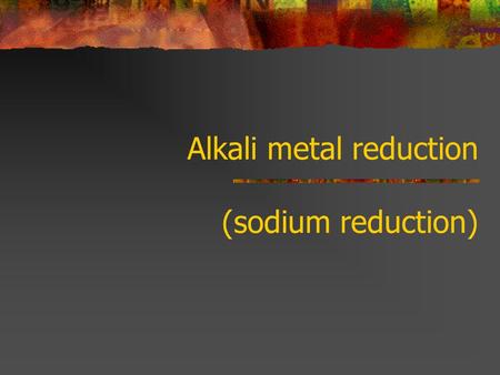 Alkali metal reduction (sodium reduction). Status & POPs application Process has been used commercially for approximately 20 years. It has been used extensively.