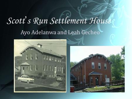 Scott’s Run Settlement House Ayo Adelanwa and Leah Gecheo.