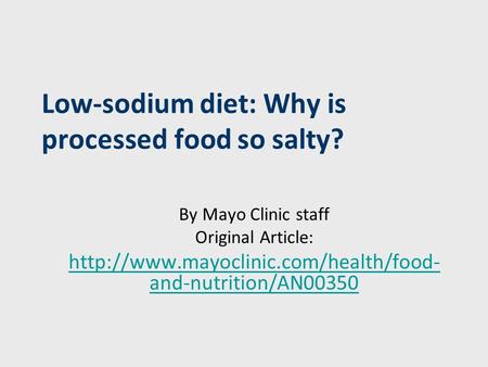 Low-sodium diet: Why is processed food so salty? By Mayo Clinic staff Original Article:  and-nutrition/AN00350.