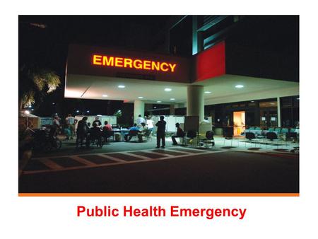 Public Health Emergency PUBLIC HEALTH The role of Public Health in any chemical or biological incident is of paramount importance. Public Health services.