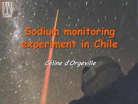 Sodium monitoring experiment in Chile Céline d’Orgeville.