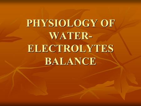 PHYSIOLOGY OF WATER- ELECTROLYTES BALANCE. Total body water in adult human 60-70 % 60-70 %