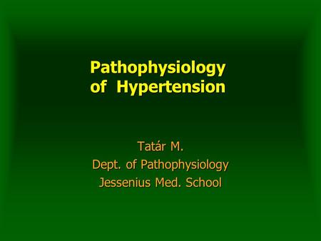 Pathophysiology of Hypertension Tatár M. Dept. of Pathophysiology Jessenius Med. School.